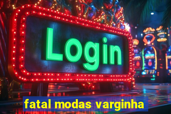 fatal modas varginha